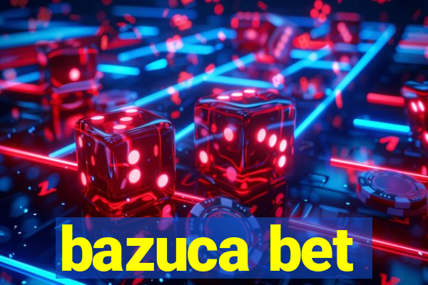 bazuca bet